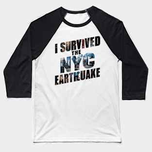 i survived the nyc earthquake Baseball T-Shirt